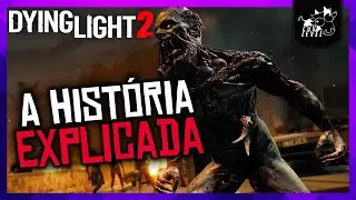 DYING LIGHT 2 - A História Oculta Explicada