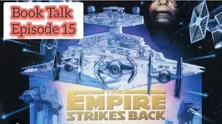 Star Wars The Empire Strikes Back by Donald F. Glut (Book Talk) (Episode 15)(Peter the Booklover)