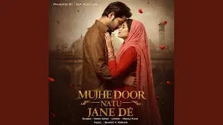Mujhe Door Na Tu Jaane De