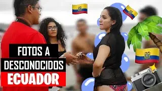 Fotografiando a Desconocidos / Version Ecuador