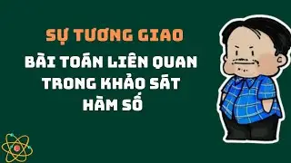SỰ TƯƠNG GIAO KHi BIẾT BBT HAY ĐỒ THỊ (PHẦN 2)
