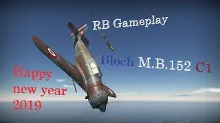 Bloch M.B.152 C1 - Getting bombed out // RB Gameplay // Happy New Year 2019