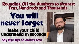 Estimation or Rounding Off the Numbers to nearest Tens, Hundreds and Thousands
