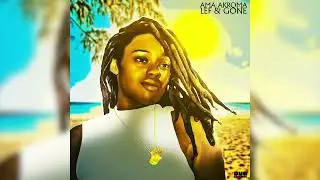 Ama Akroma - Lef and Gone (Prod. by Dub School)