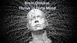 Brain Disease Thrive in Dirty Mind