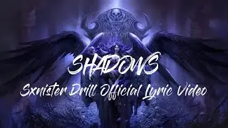 SXNISTER DRILL OFFICIAL - SHADOWS(Official Lyric Video)