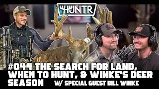 Bill Winke - The Search for Land, When to Hunt, and Winke's Hunting Season | HUNTR Podcast 44