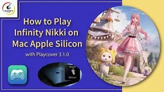 How to Play Infinity Nikki on Mac Apple Silicon with Playcover 3.1.0 (Step-by-Step Guide)
