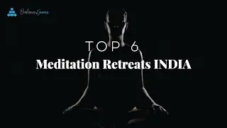 6 Popular Meditation Retreats in India