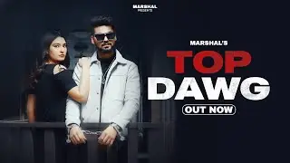 Top Dawg - Marshal I New Punjabi Songs 2025 I Official New Video