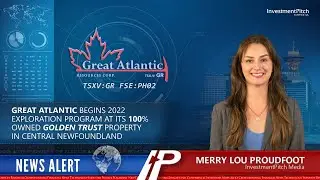 Great Atlantic has begun its 2022 exploration program at its 100% owned Golden Trust Project