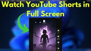How to Watch YouTube Shorts in Full Screen on Google Chrome