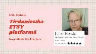 Kā sākt un attīstīt ETSY tirdzniecību | Saruna ar Edīte Klīdzēja