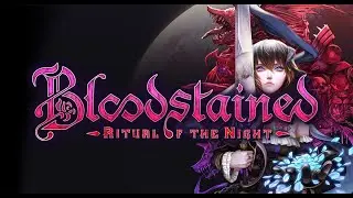 Bloodstained - Ritual of the Night  - Part 4 [EXPLORING & SAVING BENJAMIN!]