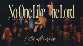 No One Like The Lord (Live) - Bethel | CityHill Worship | Live Cover | 15th Anniversary Celebration