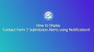 How to Display Contact Form 7 Submission Alerts using NotificationX