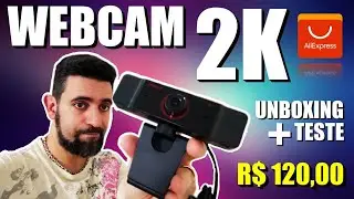 WEBCAM 1080 / 2K DO ALIEXPRESS  - UNBOXING MAIS AN&Aacute;LISE - SER&Aacute; QUE PRESTA???