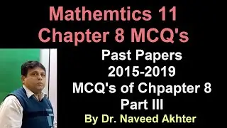 MCQs Math 11, Chapter 8, Part III, All Punjab boards and Azad Kashmir Board past year paper 2015-19.