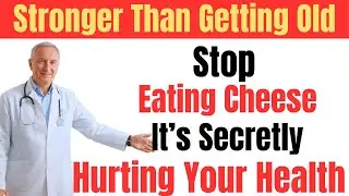 Over 60? Stop Eating Cheese! This Simple Food Restores Strength and Elderly Health Fast