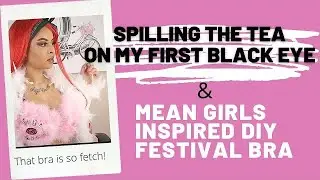 Story Time: My First Highschool Fight | Mean Girls Inspired Festival Bra
