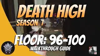 Death High Season 7 (Floor 96 - 100) Walkthrough Guide - LifeAfter