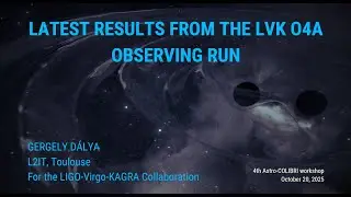 Latest Results from the LVK O4a Observing Run (Gergely Dalya)