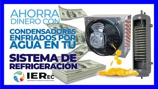 AHORRA DINERO CON CONDENSADORES ENFRIADOS POR AGUA (SISTEMA DE REFRIGERACION) EFICIENCIA ENERGÉTICA