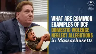 What Are Common Examples of DCF Domestic Violence Neglect Allegations in Massachusetts