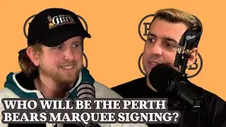 Who will be the marquee signing for Perth Bears? w/ Matty the Waterboy