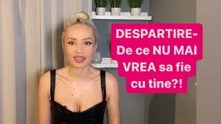 Despartire-De ce nu mai vrea sa fie cu tine?!