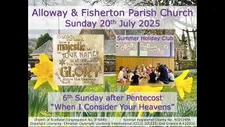 Alloway & Fisherton Parish Church Service - Sunday 13th July 2025 at 10.30am (Live-stream)