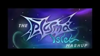 The Plasma Islet Mashup.