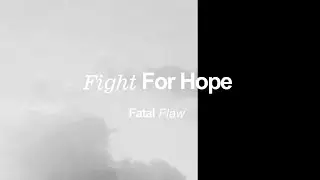 Fight For Hope - Fatal Flaw (Official Footage)