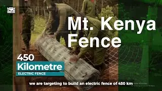 Safeguarding Mount Kenya: The 450-Kilometer Fence Project