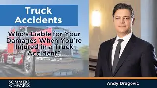 Who’s Liable for Your Damages When You’re Injured in a Truck Accident?
