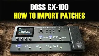 Boss GX-100 How to Install Patches: Import Presets, Live Set