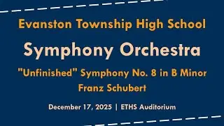 ETHS Symphony Orchestra - Symphony No. 8 in B Minor &ldquo;Unfinished&rdquo; (Franz Schubert) 