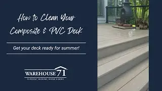 How to Clean Your Composite or  PVC Deck with Warehouse '71
