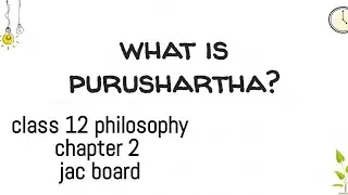 Philosophy class 12 chapter 2 explanation (purushartha)