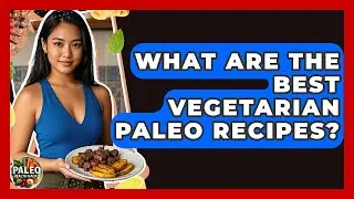 What Are The Best Vegetarian Paleo Recipes? - Paleo Health Hacks