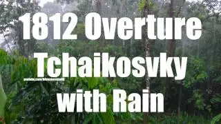 ♫ 1812 Overture by Tchaikosvky with Rain and Thunder - Thunderstorm with Classical Music