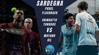 Padel Flashback  | Chingotto & Yanguas VS. Moyano & Gil | Final Sardegna 2023!!
