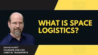 Space Logistics - what is it? Orbital Transports - In Space Today