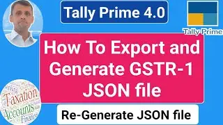 how to re export gstr1 in tally prime 4.0 |json file |tally prime gstr 1 json file not showing |