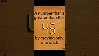 Move Only 1 Stick to Make 46 a Bigger Number | Viral Matchstick Puzzle