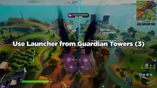 Use Launcher from guardian Towers- Fortnite challenges