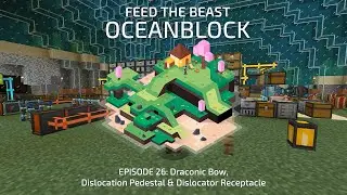 FTB OceanBlock 26: Draconic Bow, Dislocation Pedestal & Dislocator Receptacle