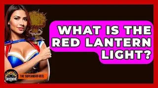 What Is The Red Lantern Light? - The Superhero Reel