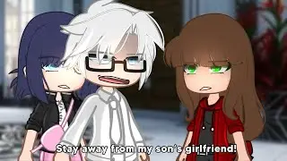 Stay away from my son&rsquo;s girlfriend. || 🐞{Miraculous Ladybug}🐞 || GACHA CLUB || AU || SKIT 🐳🍦