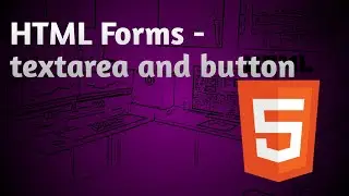 HTML Forms- Textarea and button | Tutorial -08